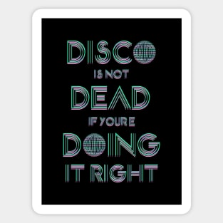 Disco Is not dead if you're coing it right Sticker